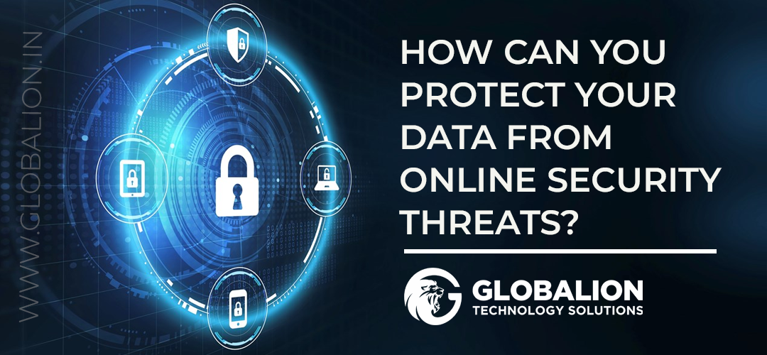 How can you Protect your Data from Online Security Threats globalion